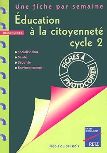 Education à la citoyenneté : cycle 2 : socialisation, santé, sécurité, environnement