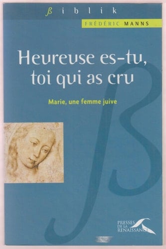 Heureuse es-tu, toi qui as cru Marie, une femme juive