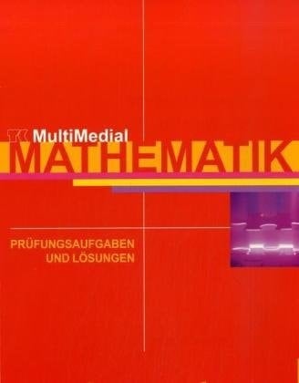 Telekolleg multimedial Mathematik. Prüfungsaufgaben und Lösungen : Feststellungsprüfung I, Feststellungsprüfung II, Abschlussprüfungen (Bayern) / Josef Dillinger. .... ...