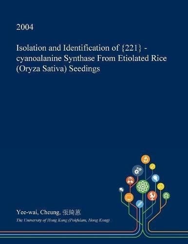 Isolation and Identification of {221} -Cyanoalanine Synthase from Etiolated Rice (Oryza Sativa) Seedings
