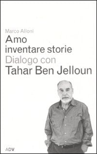 Amo inventare storie dialogo con Tahar Ben Jelloun