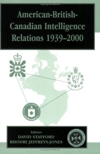 American-British-Canadian Intelligence Relations, 1939-2000