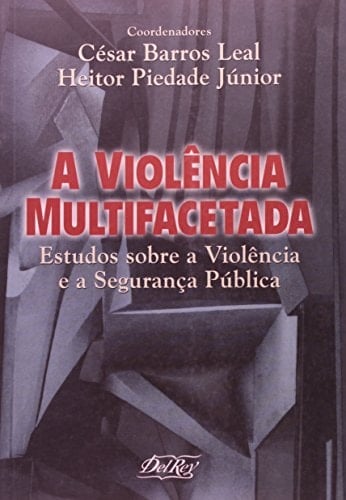 A violência multifacetada estudos sobre a violência e a segurança pública