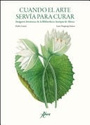 Cuando el arte servía para curar imágenes botánicas de la Bibliotheca antiqua de Aboca