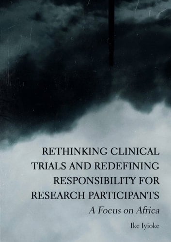 Rethinking Clinical Trials and Redefining Responsibility for Research Participants