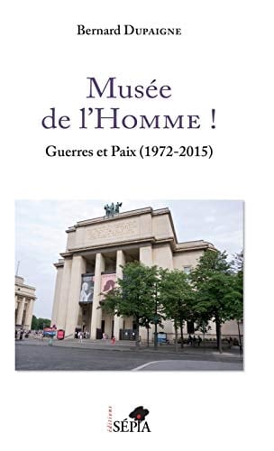 Musée de l'homme! guerres et paix (1972-2015)