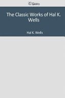 The Classic Works of Hal K. Wells