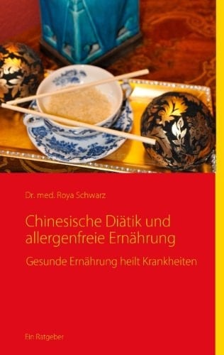 Chinesische Diätik und allergenfreie Ernährung Gesunde Ernährung heilt Krankheiten