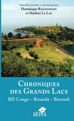 Chroniques des Grands Lacs RD Congo, Rwanda, Burundi