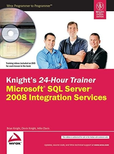 KNIGHT'S 24-HOUR TRAINER: MICROSOFT SQL SERVER 2008 INTEGRATION SERVICES (With CD )