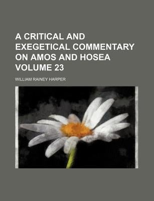 Critical and Exegetical Commentary on Amos and Hose