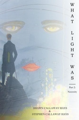 What Light Was (Part 2: Necessity)