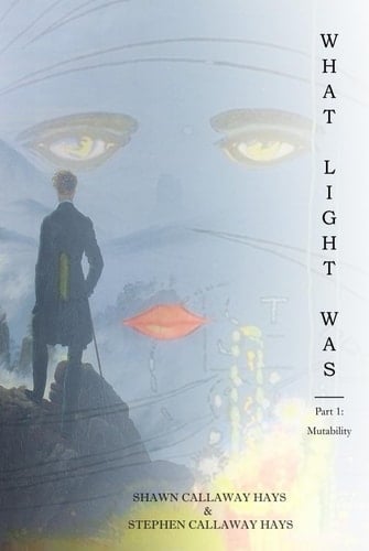 What Light Was (Part 1: Mutability)