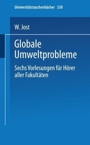 Globale Umweltprobleme: Vorlesungen für Hörer aller Fakultäten, Sommersemester 1972 (Universitätstaschenbücher, 338) (German Edition)