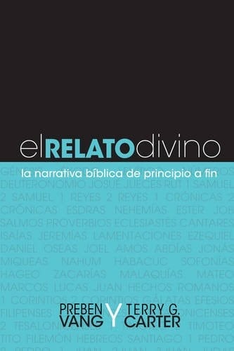 El Relato Divino La Narrativa Bíblica de Principio a Fin