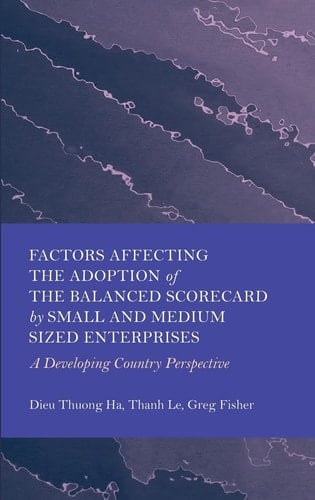 Factors Affecting the Adoption of the Balanced Scorecard by Small and Medium Sized Enterprises A Developing Country Perspective