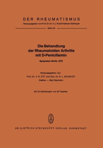 Die Behandlung der Rheumatoiden Arthritis mit D-Penicillamin Symposion mit internationaler Beteiligung Berlin, 19.–20. Januar 1973