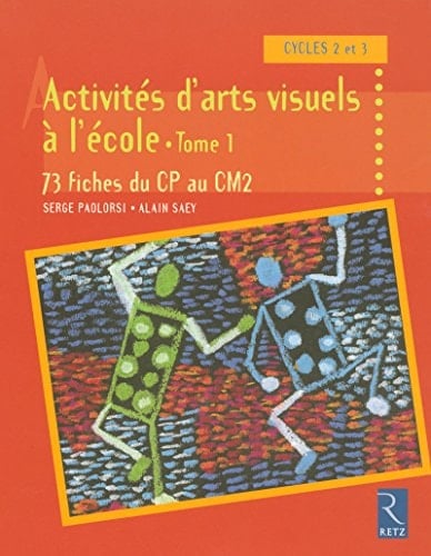 Activités d'arts visuels à l'école 73 fiches du CP au CM2