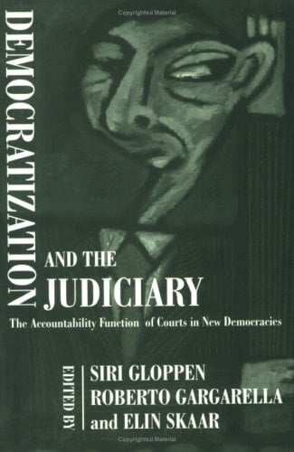 Democratization and the Judiciary The Accountability Function of Courts in New Democracies