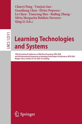 Learning Technologies and Systems 19th International Conference on Web-Based Learning, ICWL 2020, and 5th International Symposium on Emerging Technologies for Education, SETE 2020, Ningbo, China, October 22–24, 2020, Proceedings