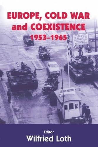 Europe, Cold War and Coexistence, 1953-1965