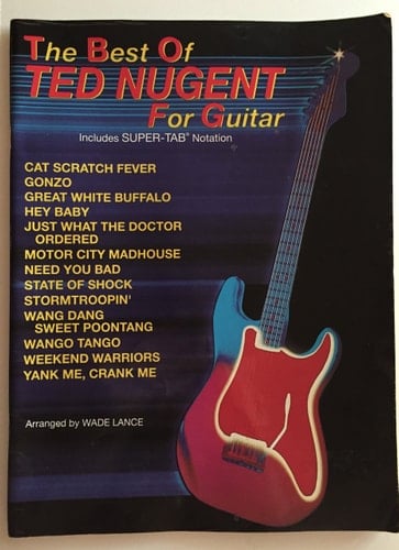 The Best of Ted Nugent for Guitar Includes Super Tab Notation