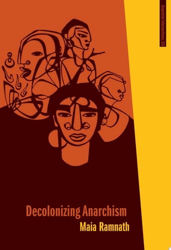 Decolonizing Anarchism An Antiauthoritarian History of India's Liberation Struggle