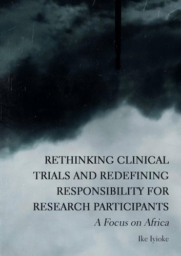 Rethinking Clinical Trials and Redefining Responsibility for Research Participants A Focus on Africa