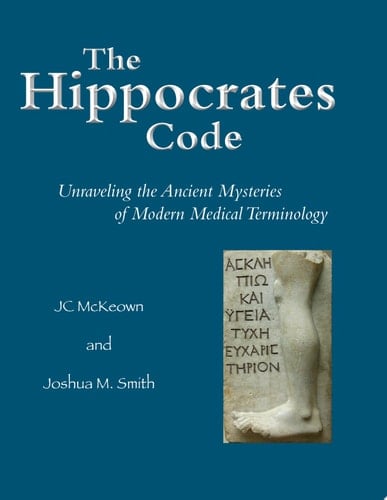 The Hippocrates Code Unraveling the Ancient Mysteries of Modern Medical Terminology