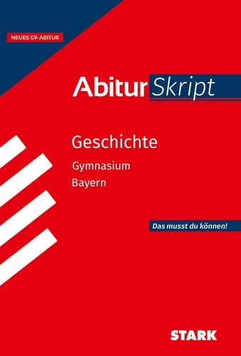 Geschichte, Gymnasium Bayern neues G9-Abitur : das musst du können!