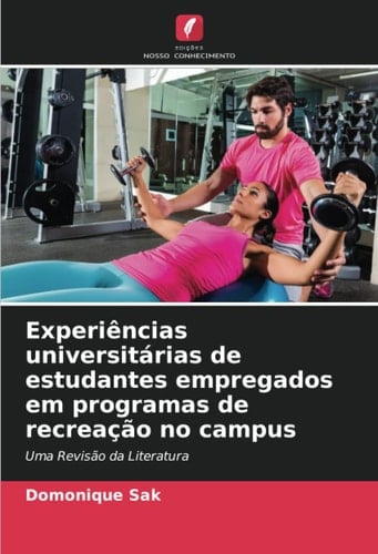 Experiências universitárias de estudantes empregados em programas de recreação no campus: Uma Revisão da Literatura (Portuguese Edition)