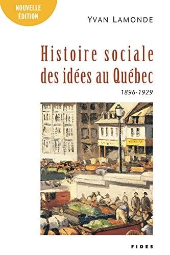 Histoire sociale des idées au Québec 1896-1929. Volume II