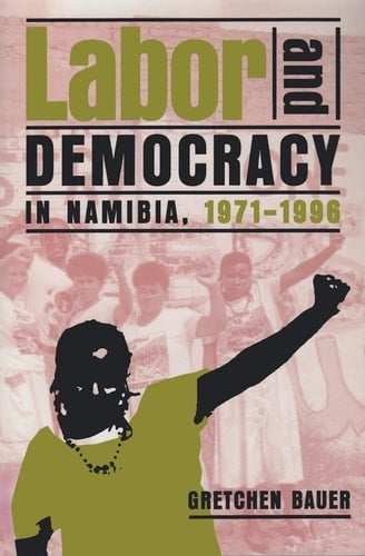 Labor and Democracy in Namibia, 19711996 (Theory)