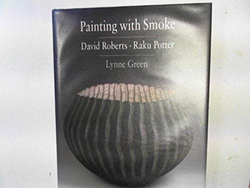 Painting with Smoke David Roberts, Raku Potter