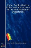 Union Pacific System; Rules and Instructions of the Transportation Department