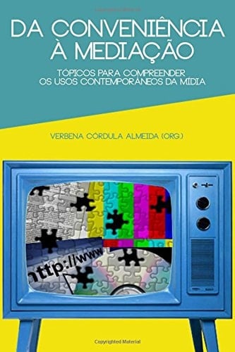 Meios de Comunicação e Representações Da Realidade Tópicos para Pensar a Comunicação Mediada