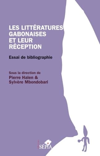 Les littératures gabonaises et leur réception essai de bibliographie