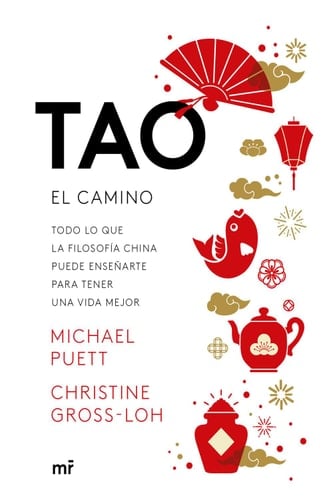 Tao. El camino: Todo lo que la filosofía china puede enseñarte para tener una vida mejor (Martínez Roca) (Spanish Edition)