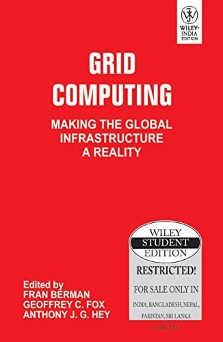 GRID COMPUTING: MAKING THE GLOBAL INFRASTRUCTURE A REALITY