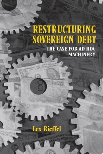 Restructuring Sovereign Debt The Case for Ad Hoc Machinery