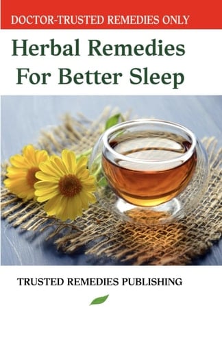 Herbal Remedies for Better Sleep Doctor-Trusted Remedies Only