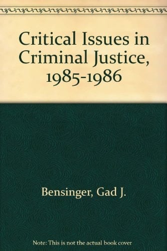 Critical Issues in Criminal Justice 1985-1986 Program : Proceedings of the Illinois Academy of Criminology