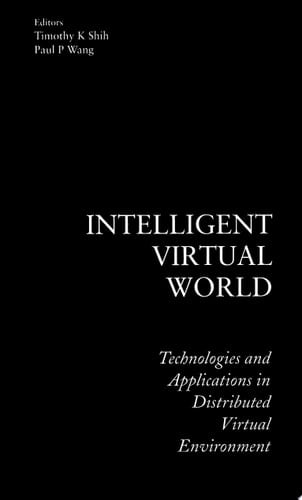 Intelligent Virtual World: Technologies And Applications In Distributed Virtual Environment