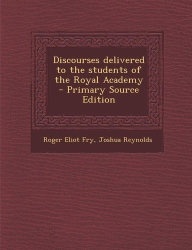 Discourses delivered to the students of the Royal Academy