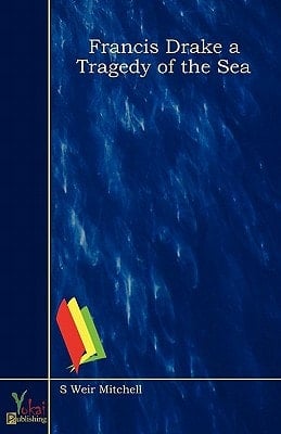 Francis Drake a Tragedy of the Sea