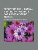 Report of the Annual Meeting of the State Bar Association of Indian