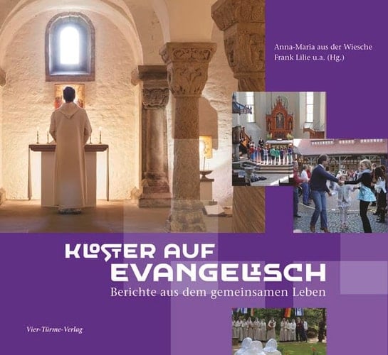 Kloster auf Evangelisch Berichte aus dem gemeinsamen Leben