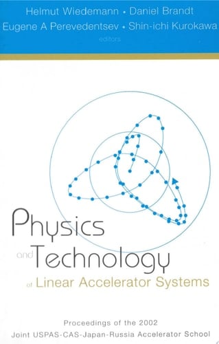 Physics And Technology Of Linear Accelerator Systems, Proceedings Of The 2002 Joint Uspas-cas-japan-russia Accelerator School