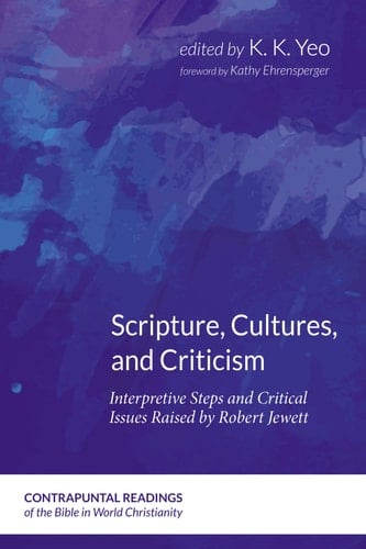Scripture, Cultures, and Criticism Interpretive Steps and Critical Issues Raised by Robert Jewett