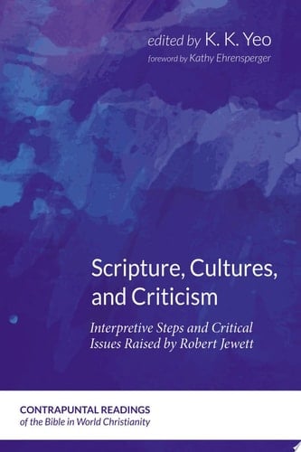 Scripture, Cultures, and Criticism Interpretive Steps and Critical Issues Raised by Robert Jewett